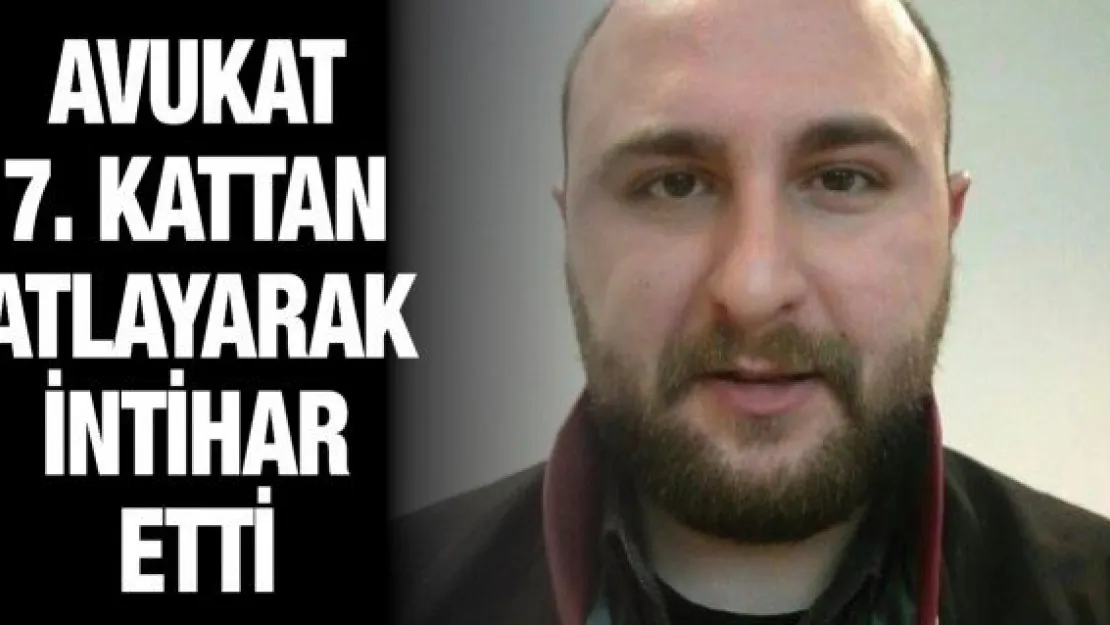 Avukat 7. kattan atlayarak intihar etti