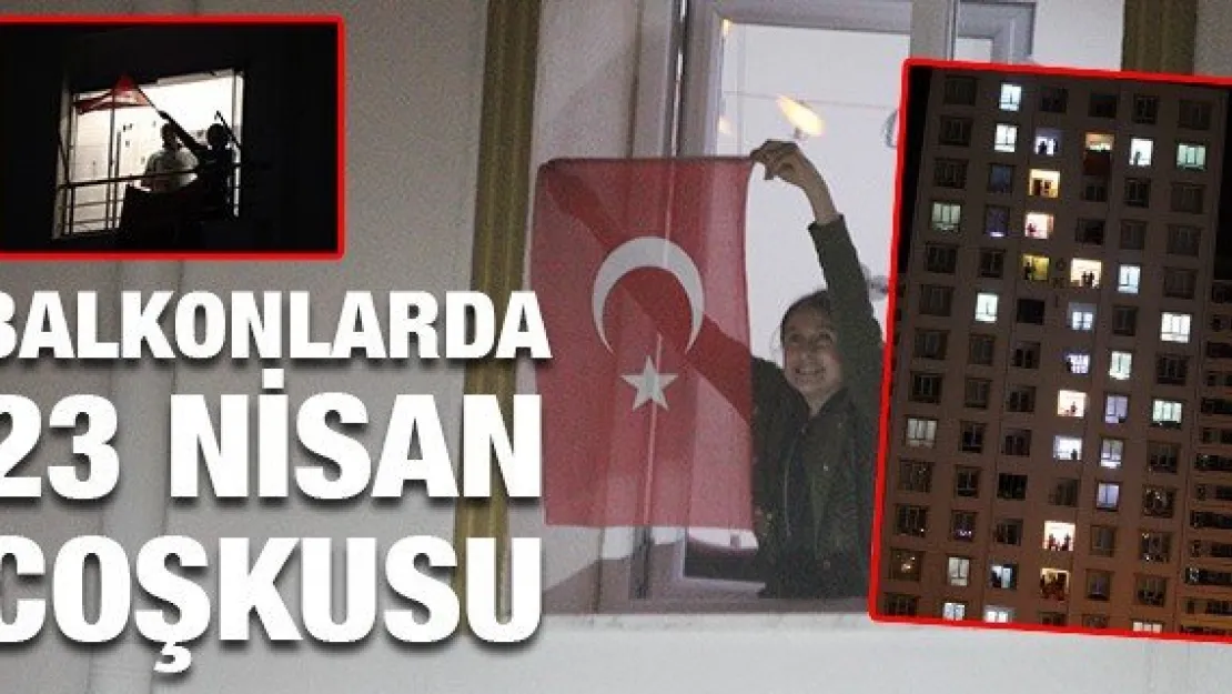 BALKONLARDA 23 NİSAN COŞKUSU