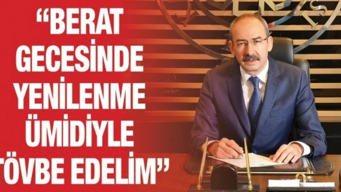 'Berat gecesinde yenilenme ümidiyle tövbe edelim'