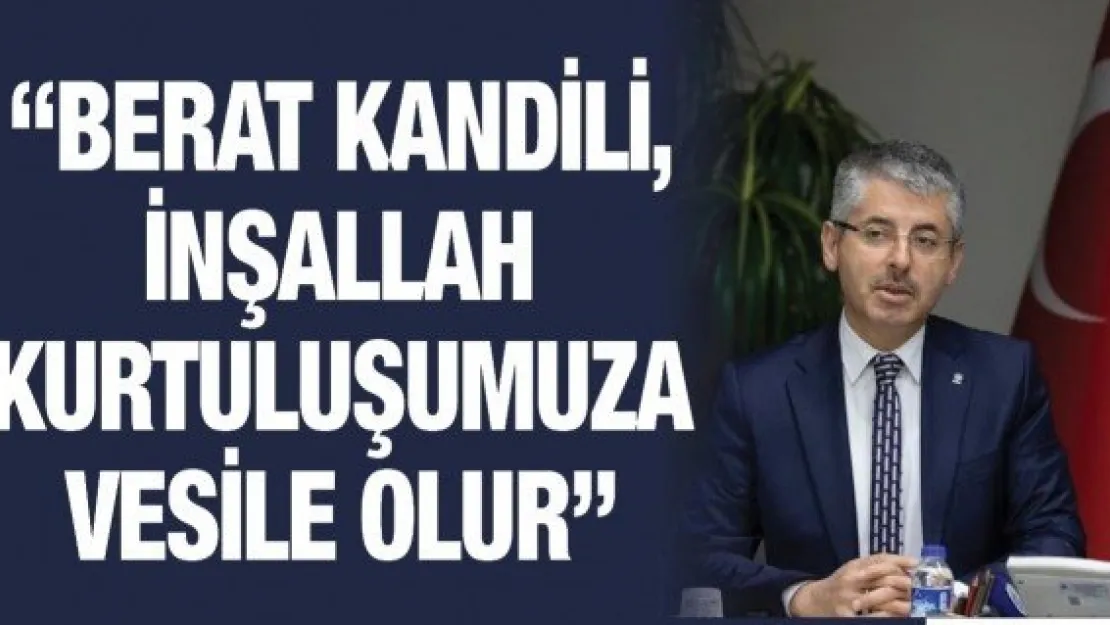 'Berat Kandili, inşallah kurtuluşumuza vesile olur'