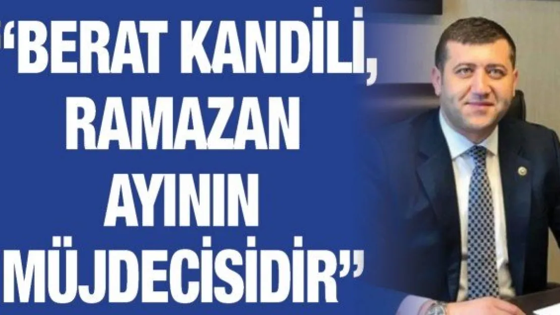 'Berat Kandili, Ramazan ayının müjdecisidir'