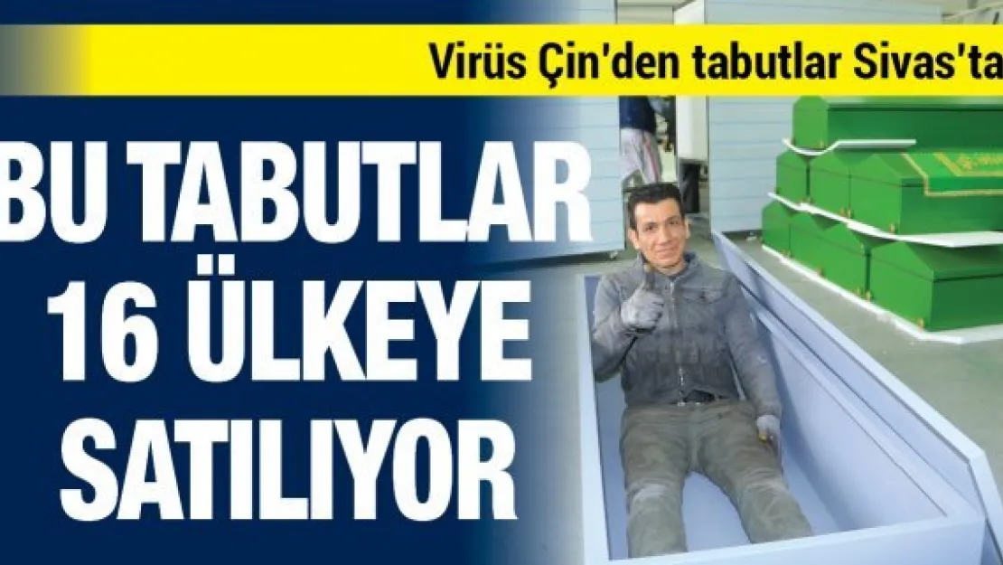 Bu tabutlar 16 ülkeye satılıyor