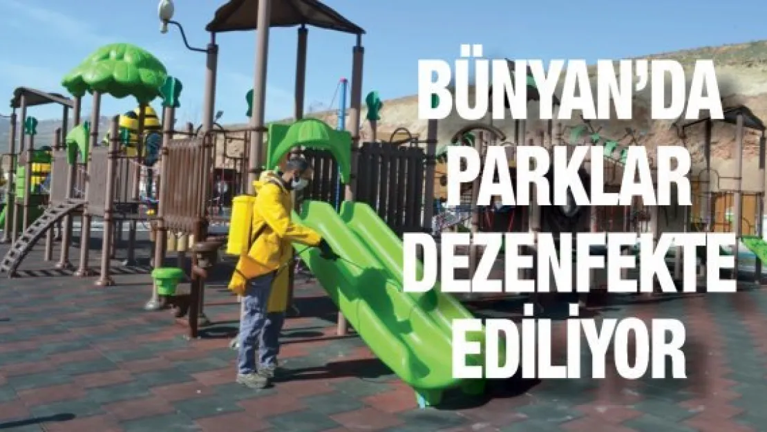 Bünyan'da parklar dezenfekte ediliyor