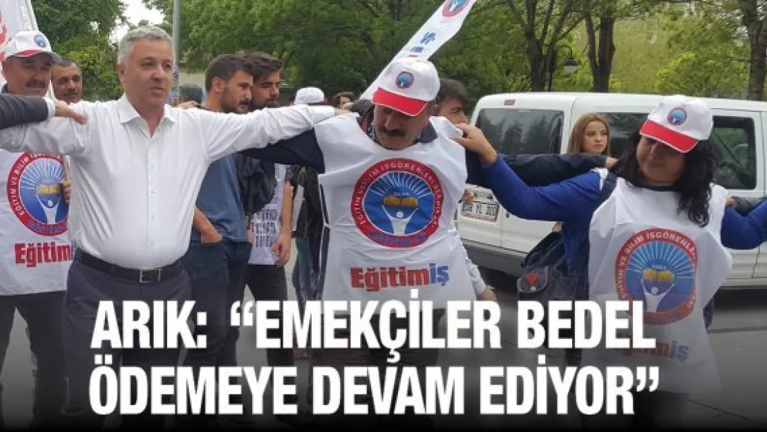  'Emekçiler bedel ödemeye devam ediyor'
