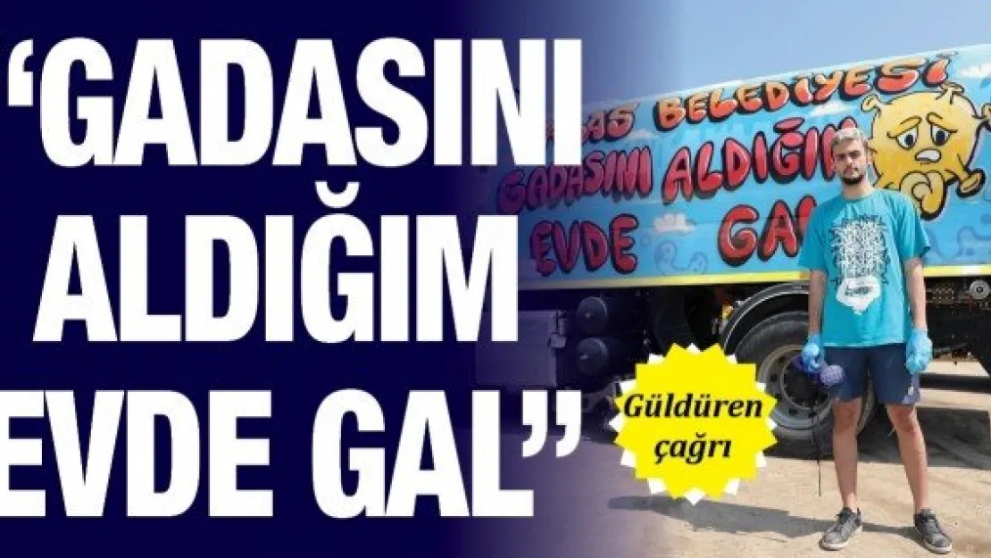 'Gadasını aldığım evde gal'