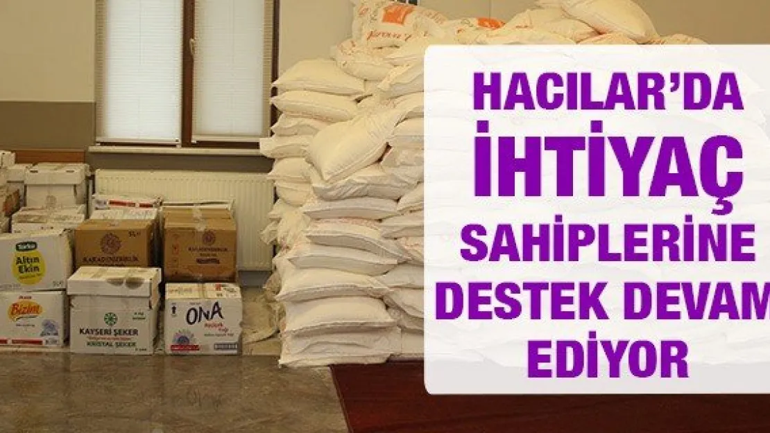 Hacılar'da ihtiyaç sahiplerine destek devam ediyor