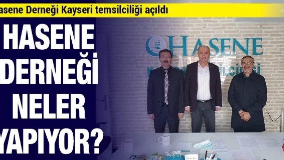 Hasene Derneği Kayseri temsilciliği açıldı