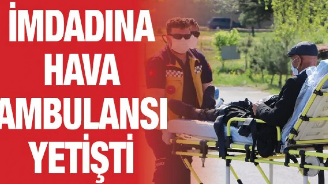 'Hidronefroz' hastasının imdadına hava ambulansı yetişti