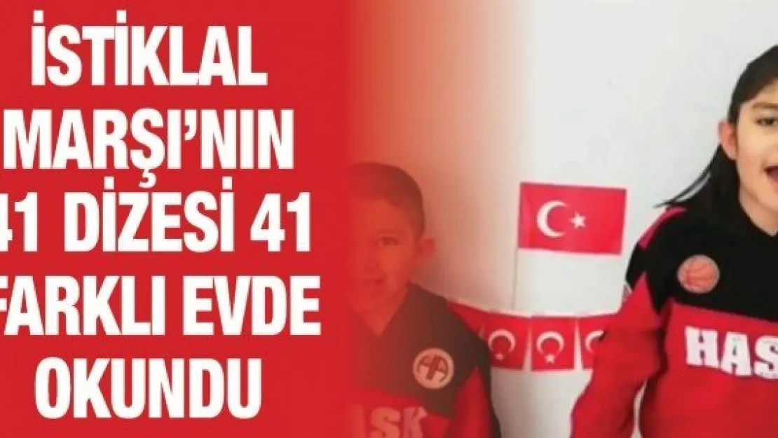 İstiklal Marşı'nın 41 dizesi 41 farklı evde okundu