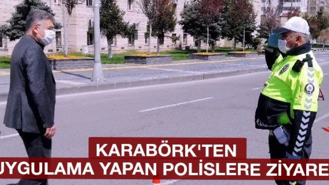 Karabörk'ten uygulama yapan polislere ziyaret