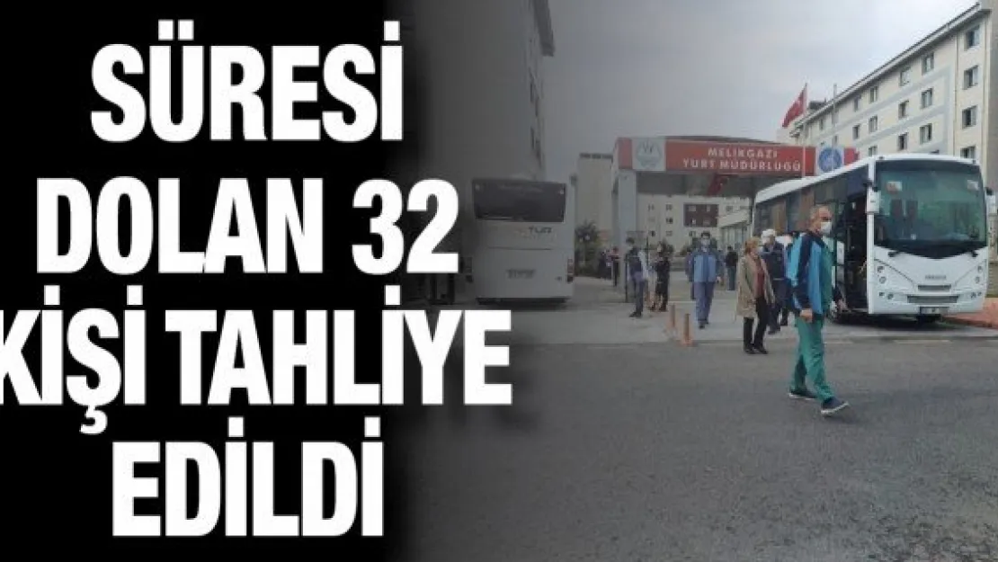 Karantina süreci biten 32 kişi tahliye edildi