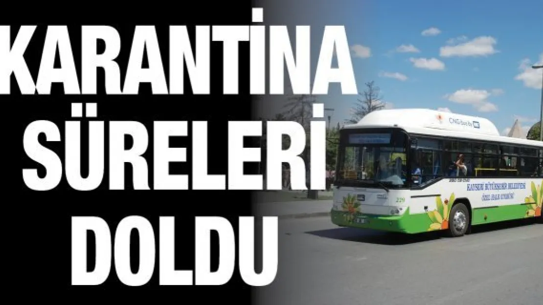 Karantina süreleri doldu