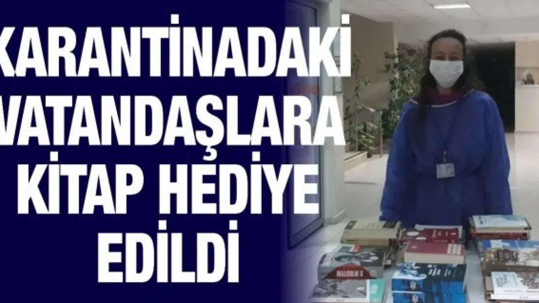 Karantinadaki vatandaşlara kitap hediye edildi