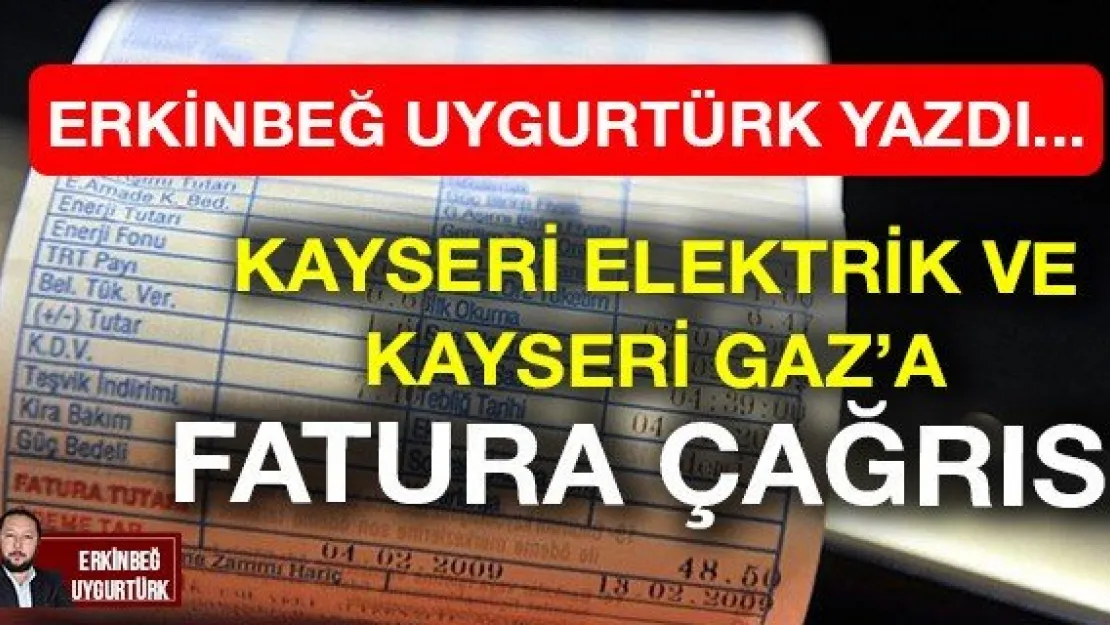 Kayseri Elektrik ve Kayseri Gaz'a Fatura Çağrısı