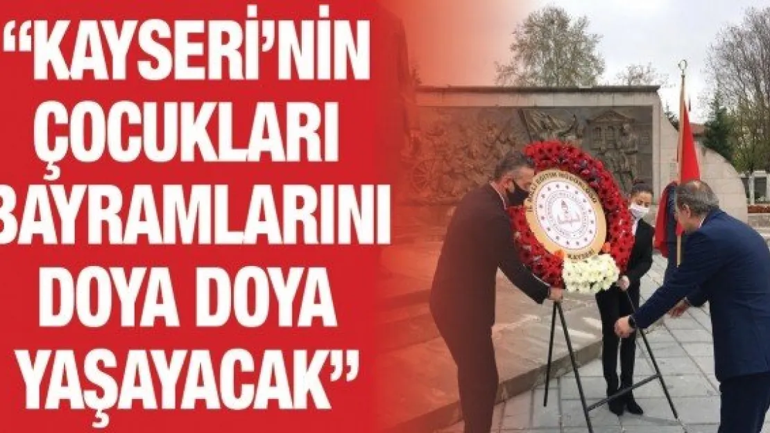 'Kayseri'nin çocukları bayramlarını doya doya yaşayacak'