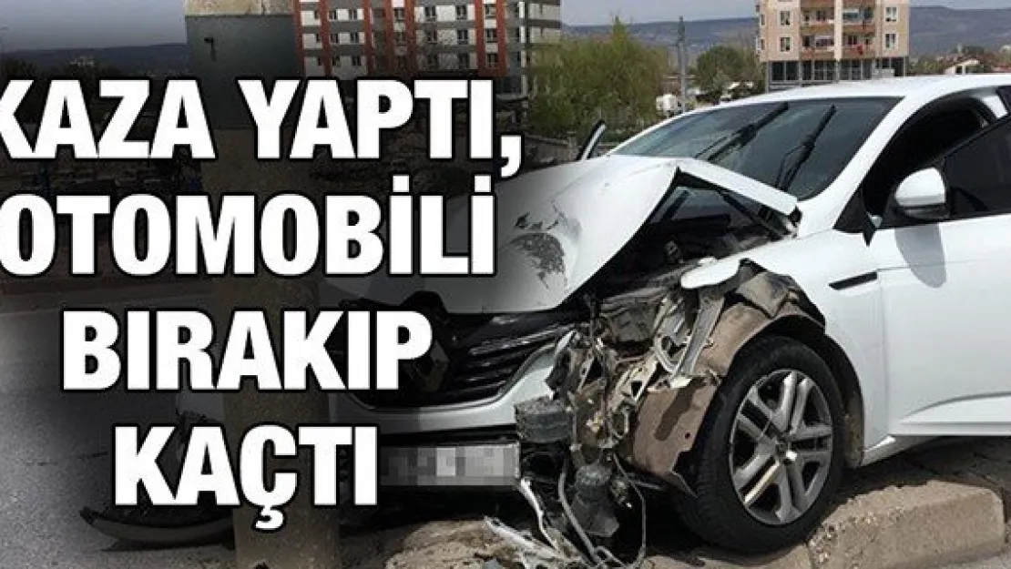 Kaza yaptı, otomobili bırakıp kaçtı