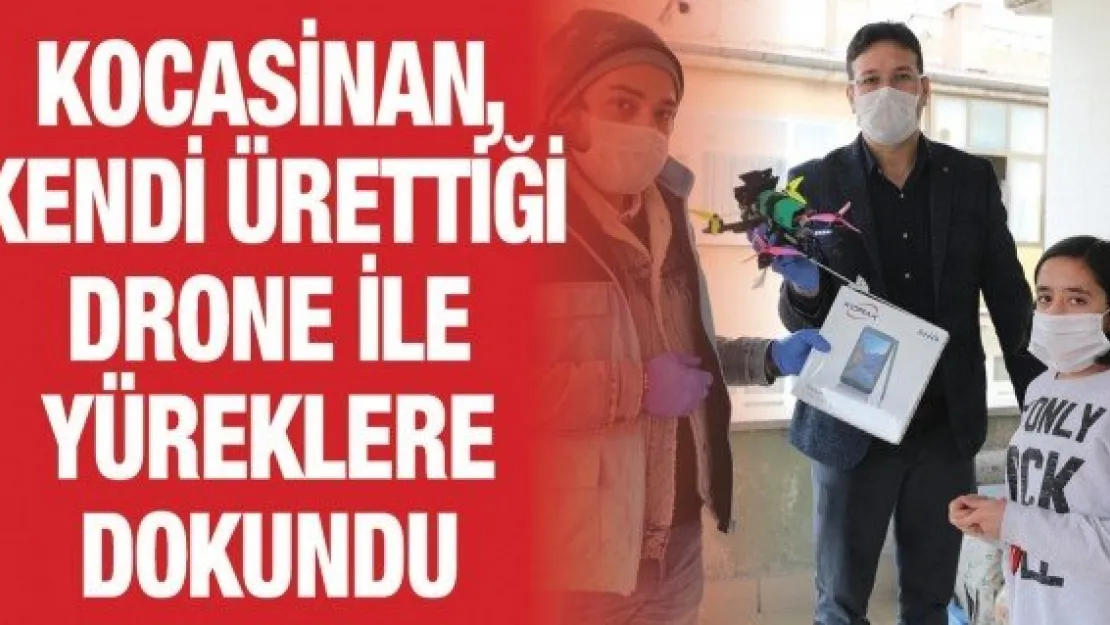 Kocasinan, kendi ürettiği drone ile yüreklere dokundu