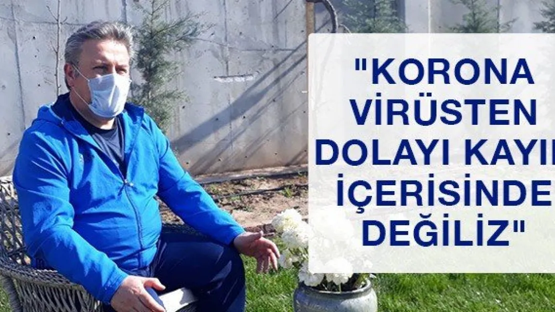 &quotKorona virüsten dolayı kayıp içerisinde değiliz"