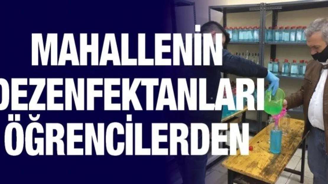 Mahallenin dezenfektanları öğrencilerden