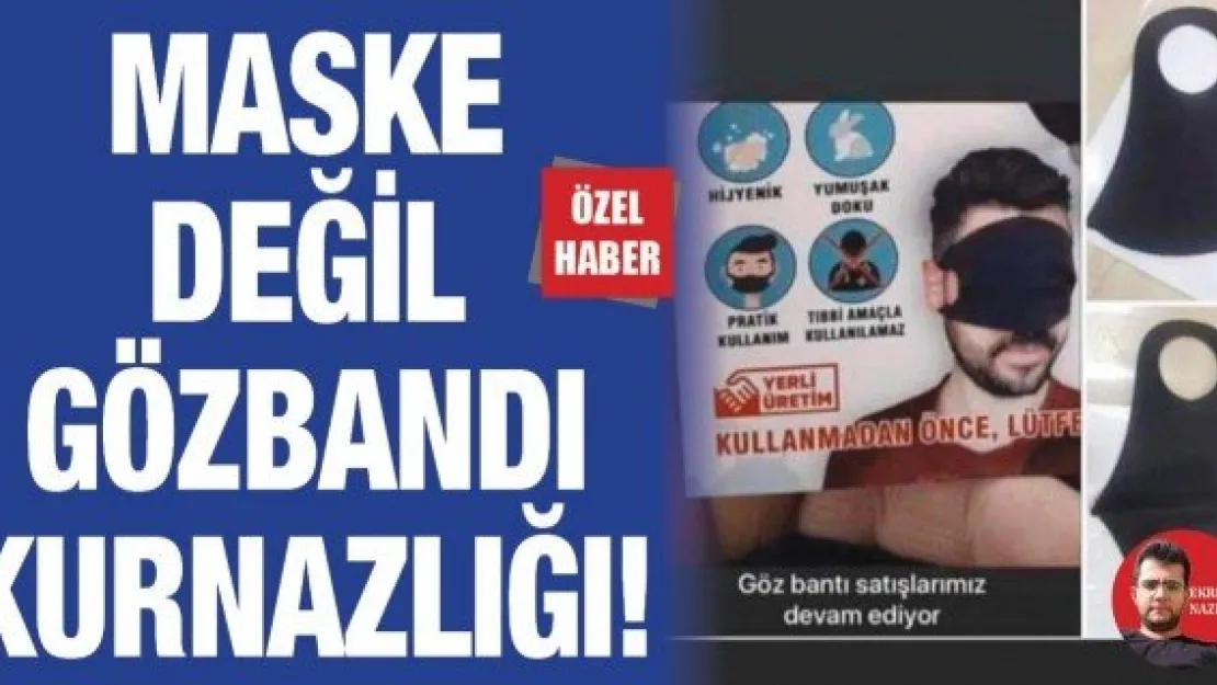 MASKE DEĞİL GÖZBANDI KURNAZLIĞI!