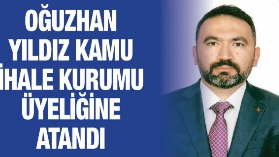 Oğuzhan Yıldız Kamu İhale Kurumu Üyeliğine Atandı