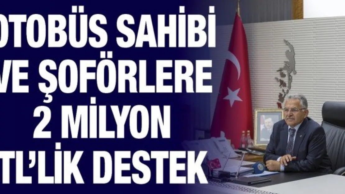 Otobüs sahibi ve şoförlere 2 milyon TL'lik destek