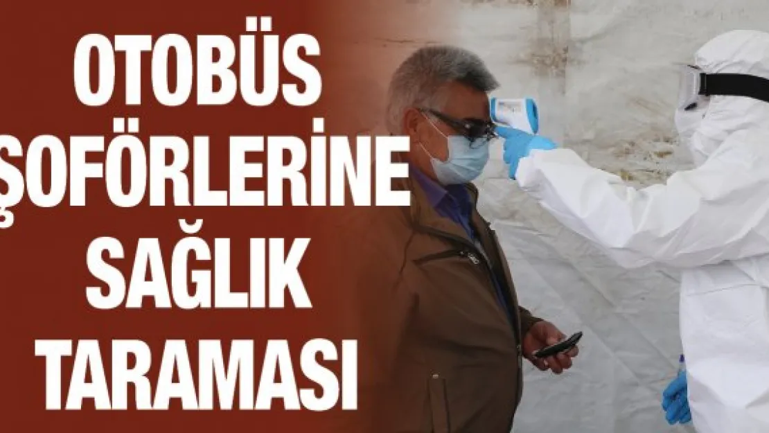 Otobüs şoförlerine sağlık taraması