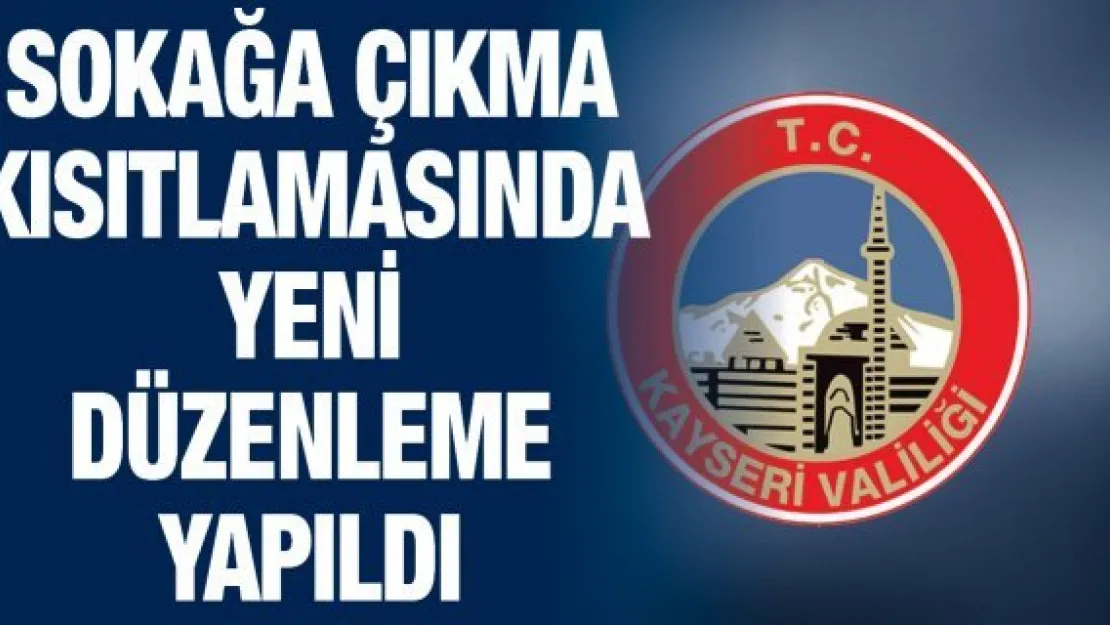 Sokağa çıkma kısıtlamasında yeni düzenleme yapıldı