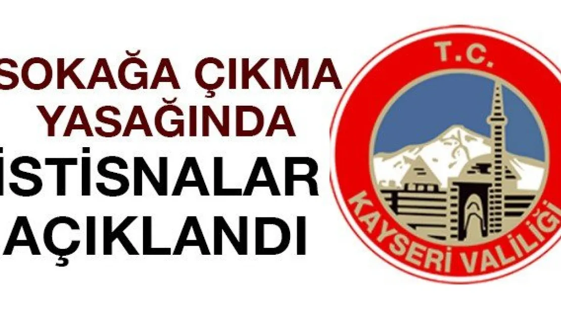 SOKAĞA ÇIKMADA İSTİSNALAR AÇIKLANDI