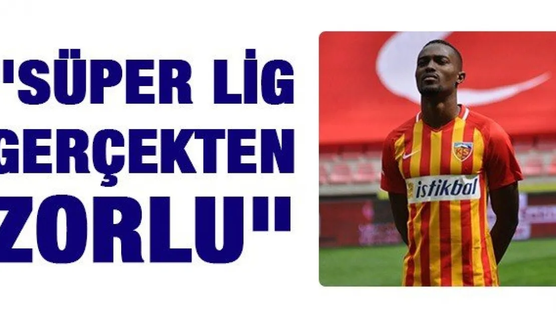 &quotSüper Lig gerçekten zorlu"