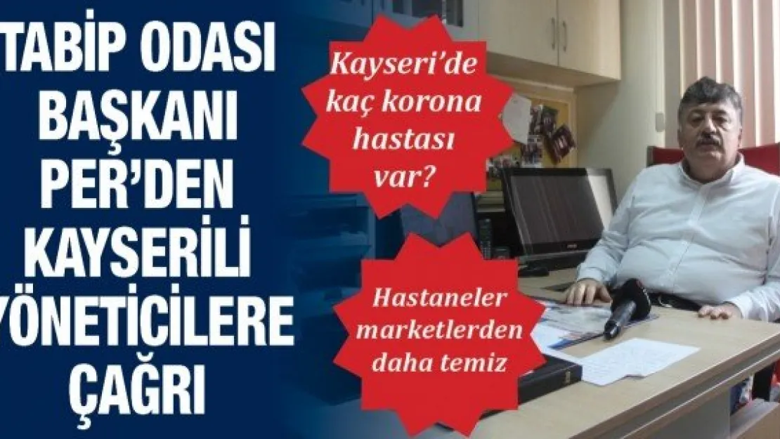 Tabip Odası Başkanı Per'den Kayserili Yöneticilere Çağrı