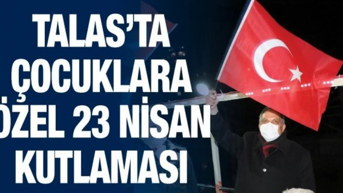 Talas'ta çocuklara özel 23 Nisan kutlaması