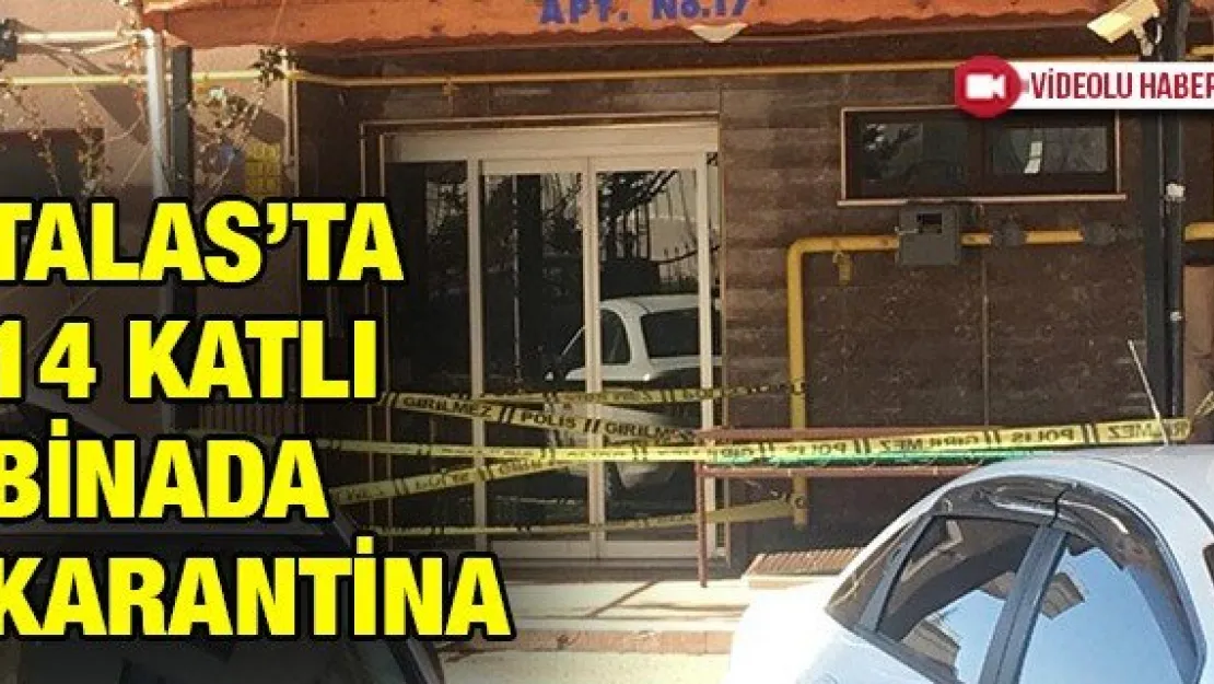 Talas'ta 14 katlı binada karantina