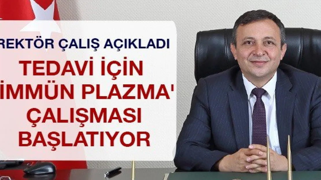 Tedavi için 'İmmün Plazma' çalışması başlatıyor