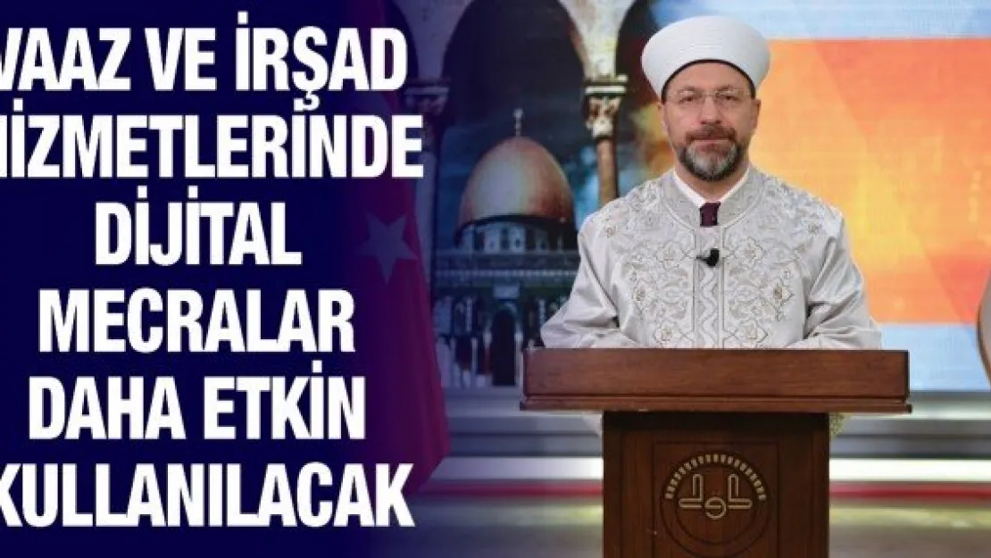 Vaaz ve irşad hizmetlerinde dijital mecralar daha etkin kullanılacak