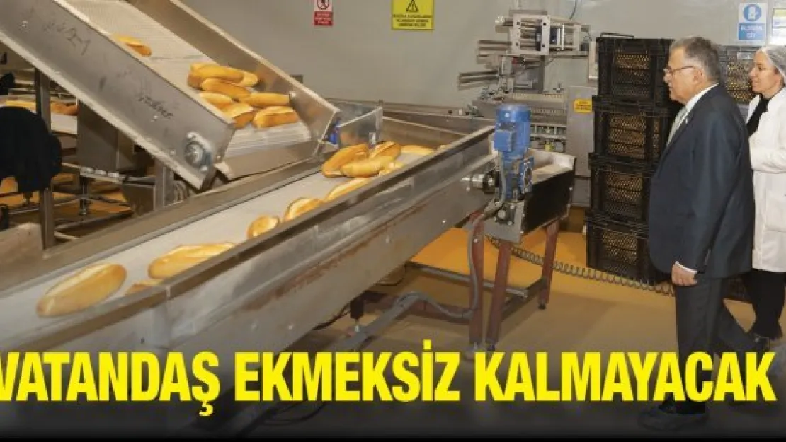 Vatandaş ekmeksiz kalmayacak