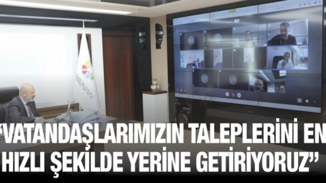 'Vatandaşlarımızın taleplerini en hızlı şekilde yerine getiriyoruz'