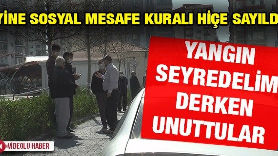 YANGIN SEYREDELİM DERKEN UNUTTULAR