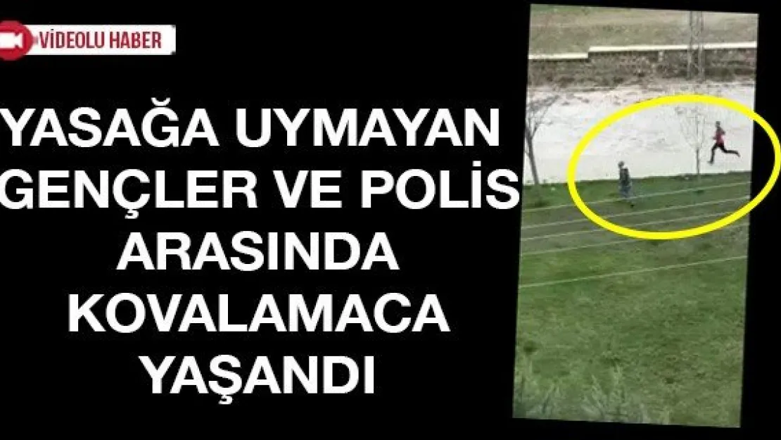Yasağa uymayan gençler ve polis arasında kovalamaca yaşandı
