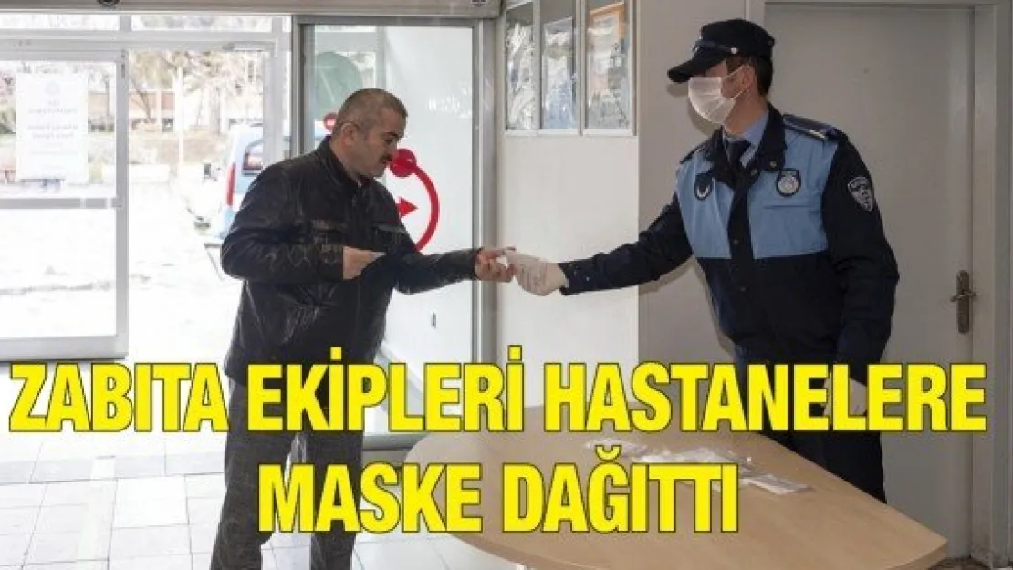 Zabıta ekipleri hastanelere maske dağıttı