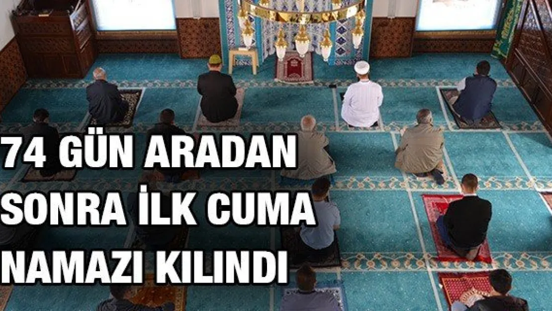 74 gün aradan sonra ilk cuma namazı kılındı