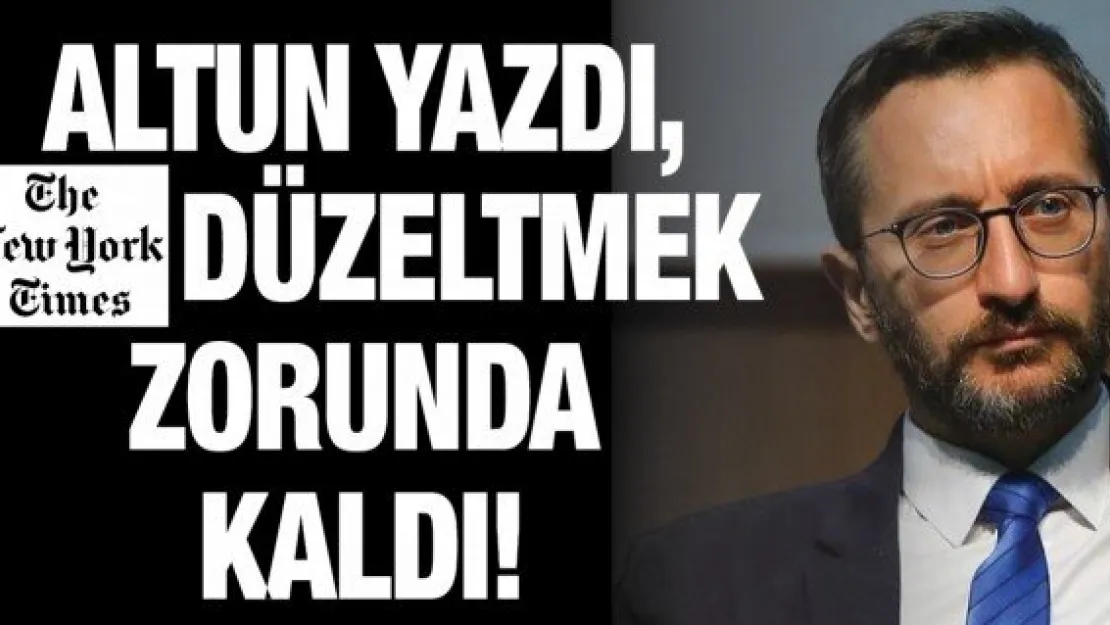 Altun yazdı, NYT düzeltmek zorunda kaldı!