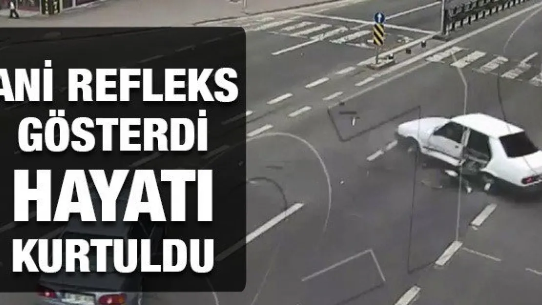 Ani refleks gösterdi hayatı kurtuldu