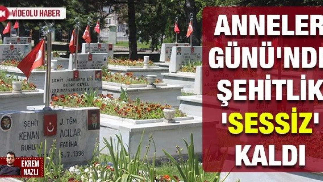 Anneler Günü'nde Şehitlik 'sessiz' kaldı