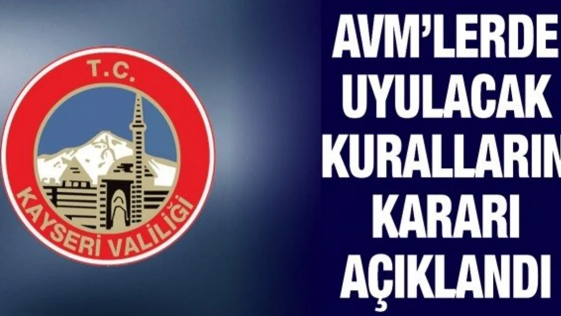 AVM'lerde uyulacak kuralların kararı açıklandı