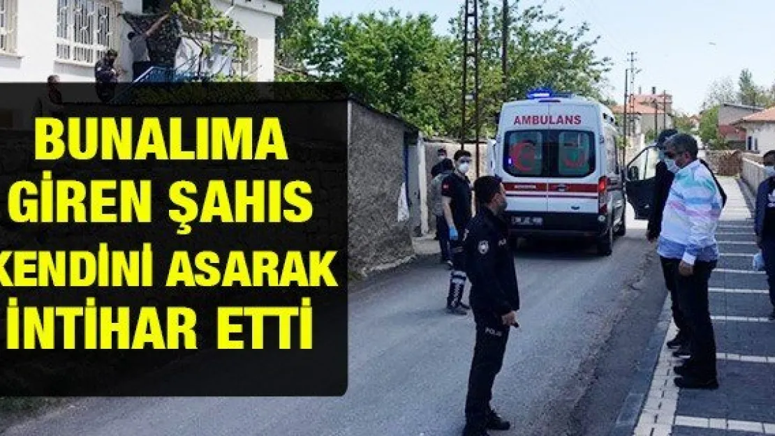 Bunalıma giren şahıs kendini asarak intihar etti