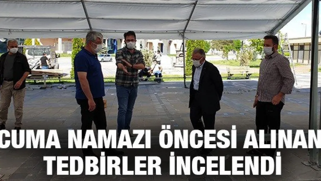 Cuma namazı öncesi alınan tedbirler incelendi