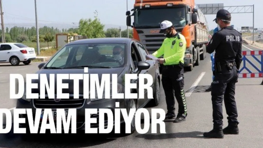 Denetimler devam ediyor