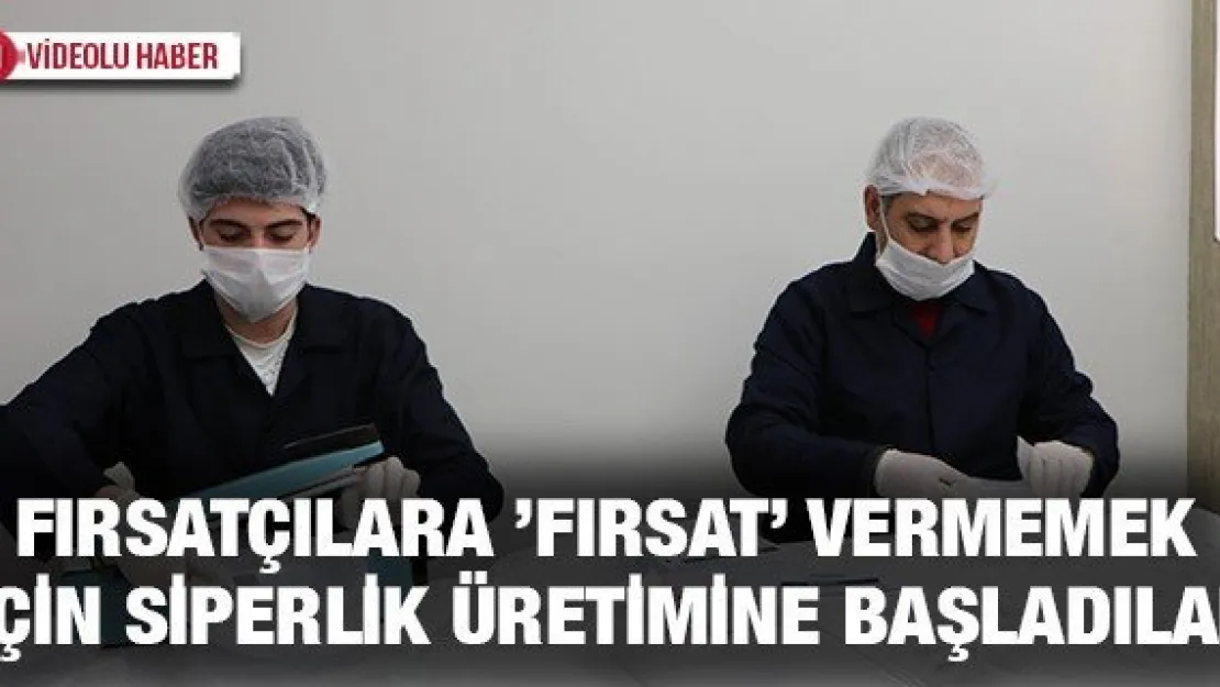 Fırsatçılara 'Fırsat' vermemek için siperlik üretimine başladılar