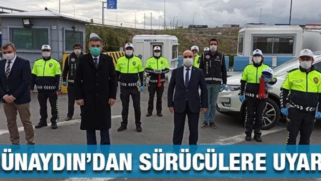 GÜNAYDIN'DAN SÜRÜCÜLERE UYARI